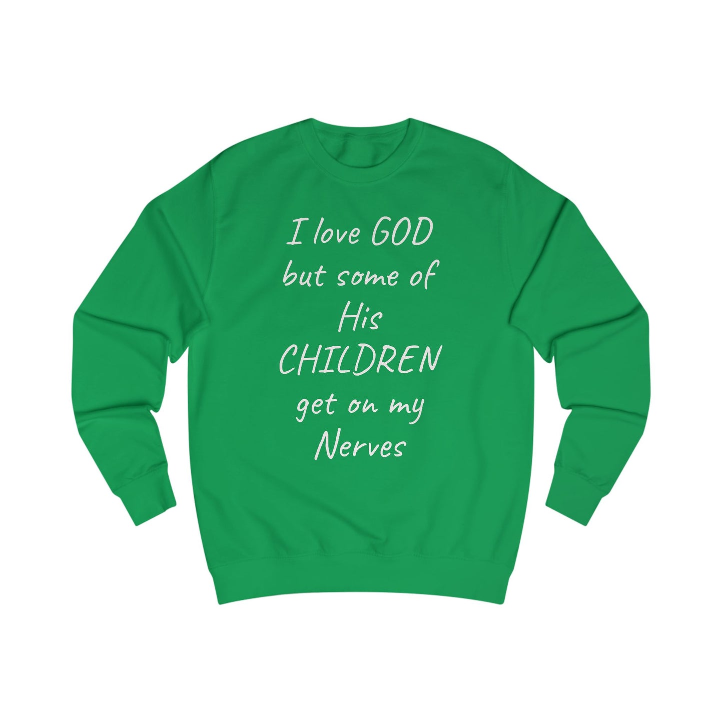 I Love GOD, But Some of His CHILDREN Get on My Nerves Sweatshirt