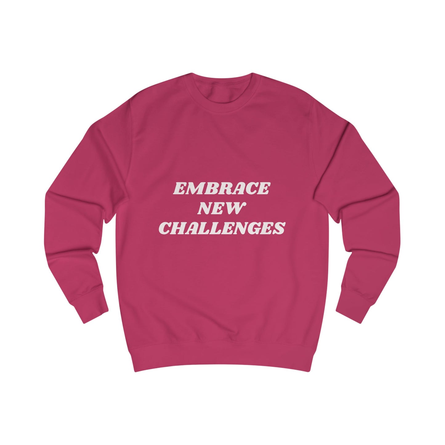 Embrace New Challenges Sweatshirt