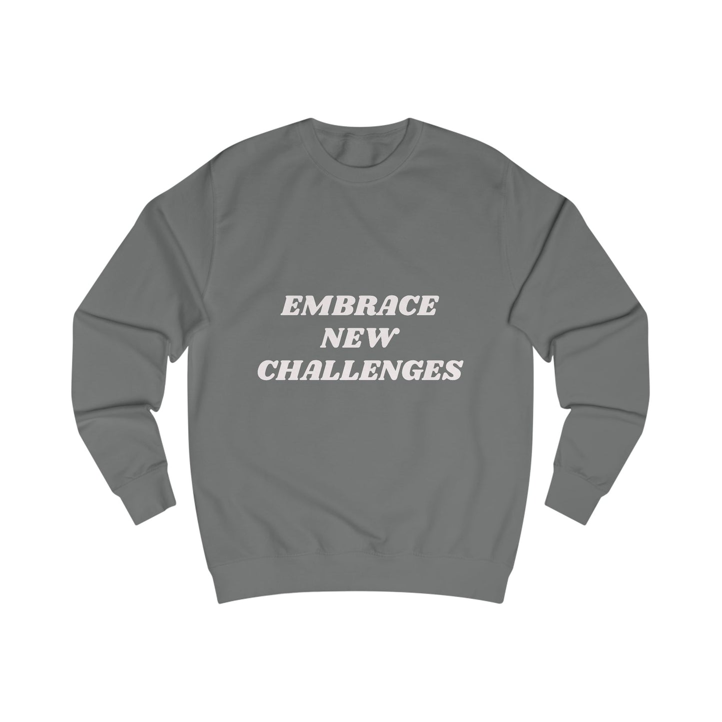 Embrace New Challenges Sweatshirt