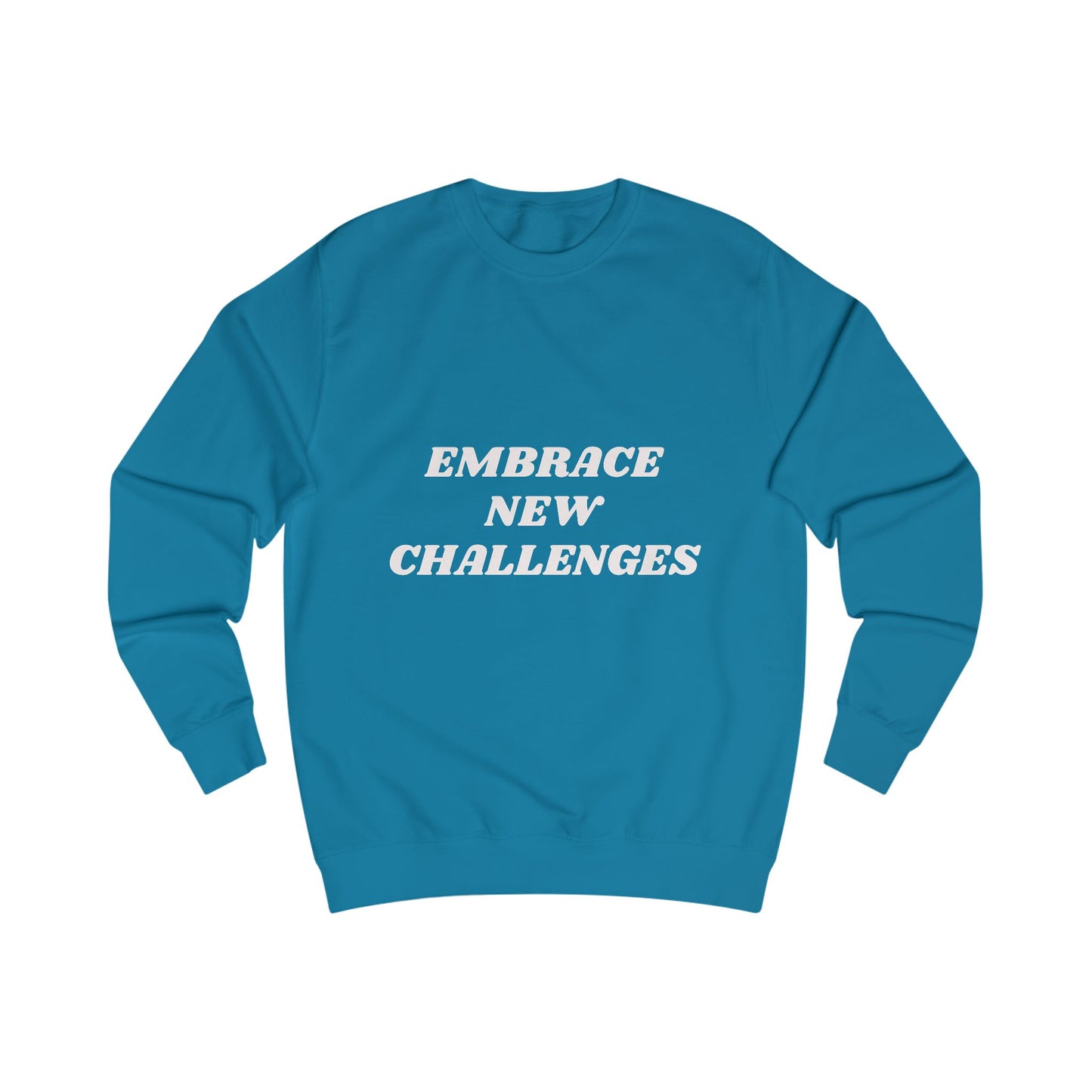 Embrace New Challenges Sweatshirt