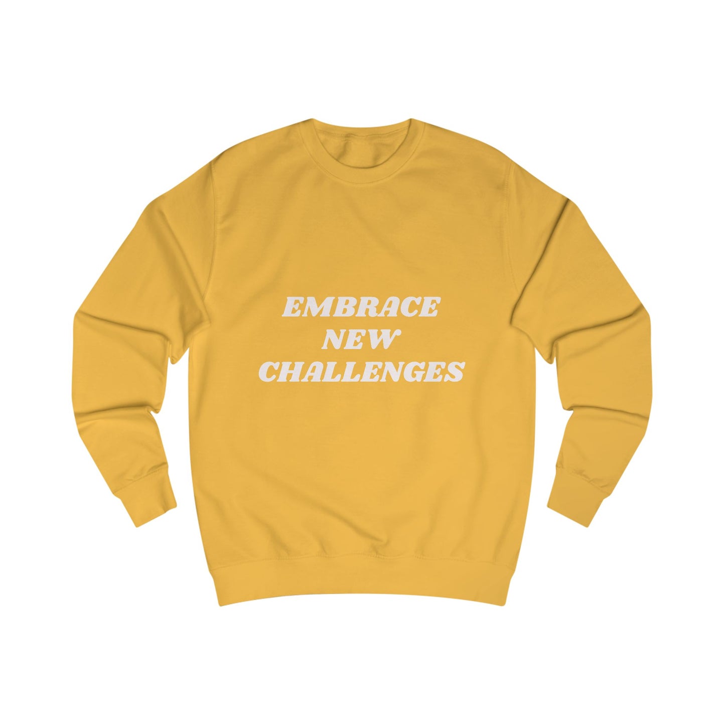 Embrace New Challenges Sweatshirt