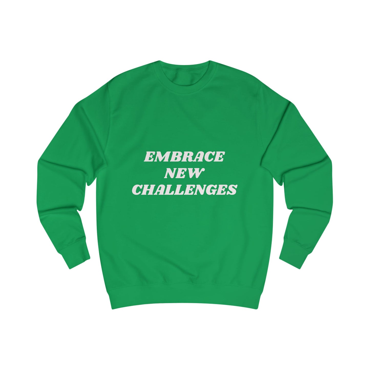 Embrace New Challenges Sweatshirt