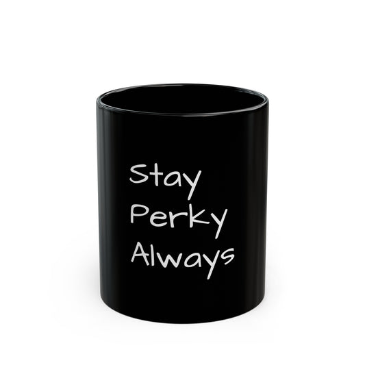 Stay Perky Always Mug