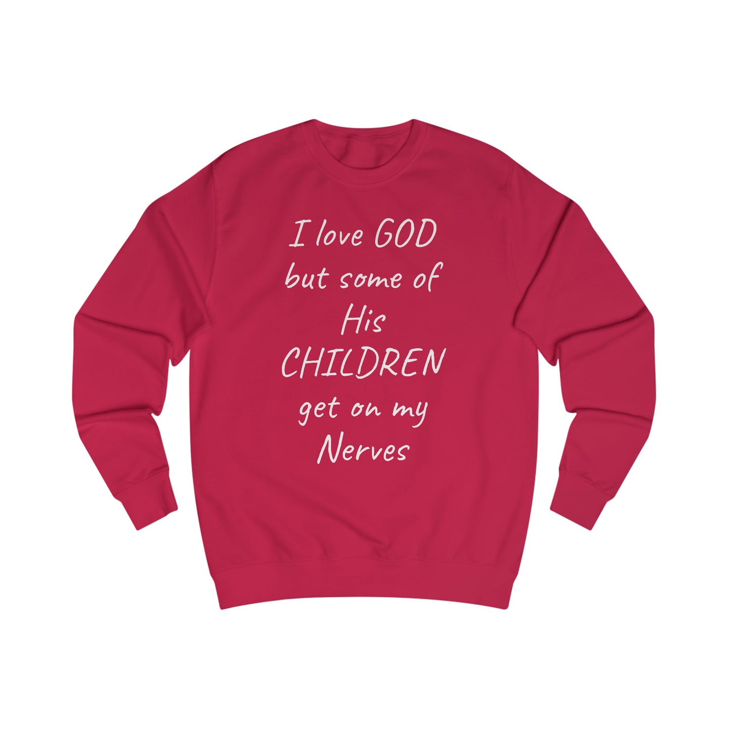 I Love GOD, But Some of His CHILDREN Get on My Nerves Sweatshirt