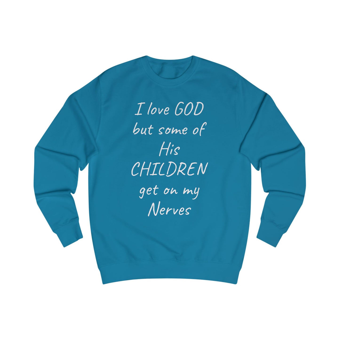 I Love GOD, But Some of His CHILDREN Get on My Nerves Sweatshirt