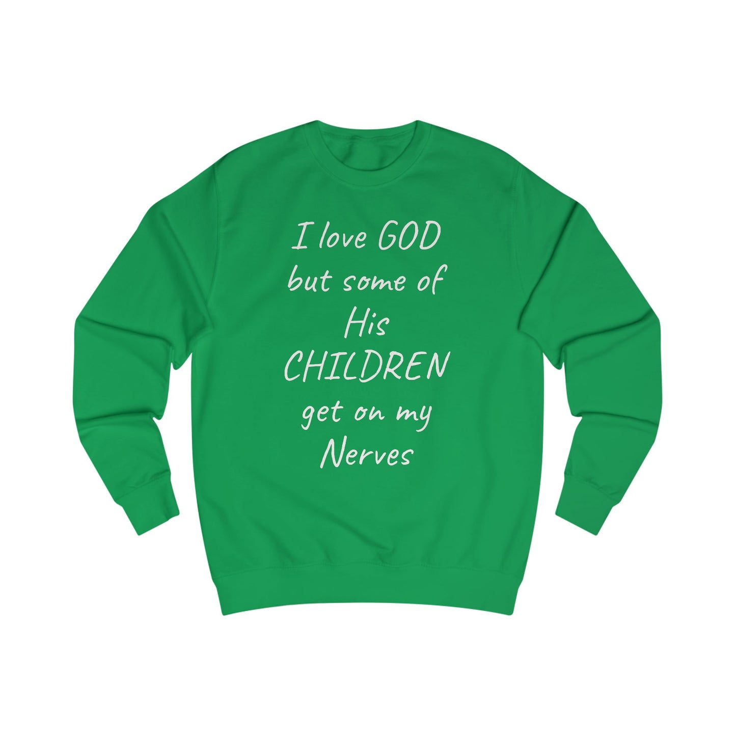 I Love GOD, But Some of His CHILDREN Get on My Nerves Sweatshirt