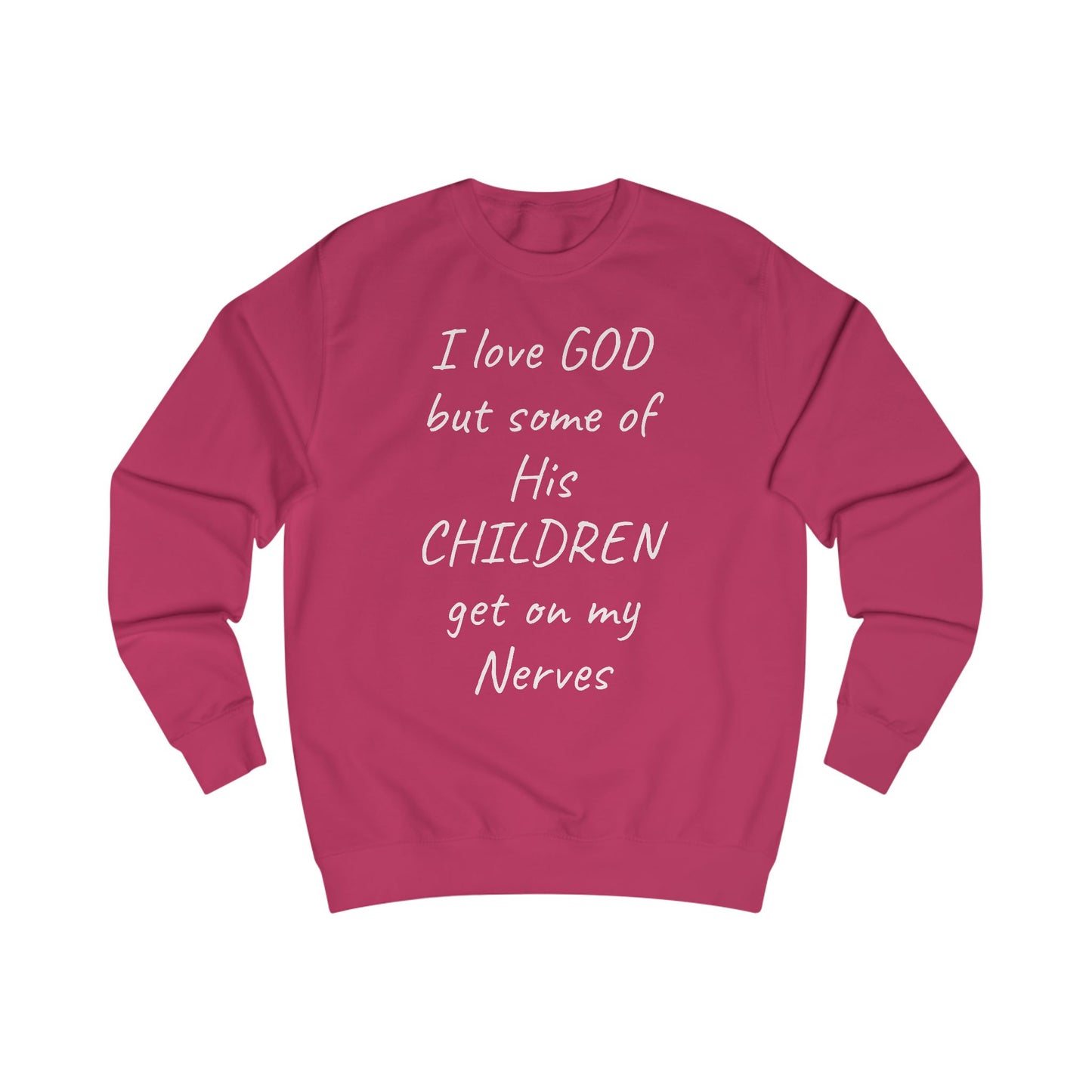 I Love GOD, But Some of His CHILDREN Get on My Nerves Sweatshirt