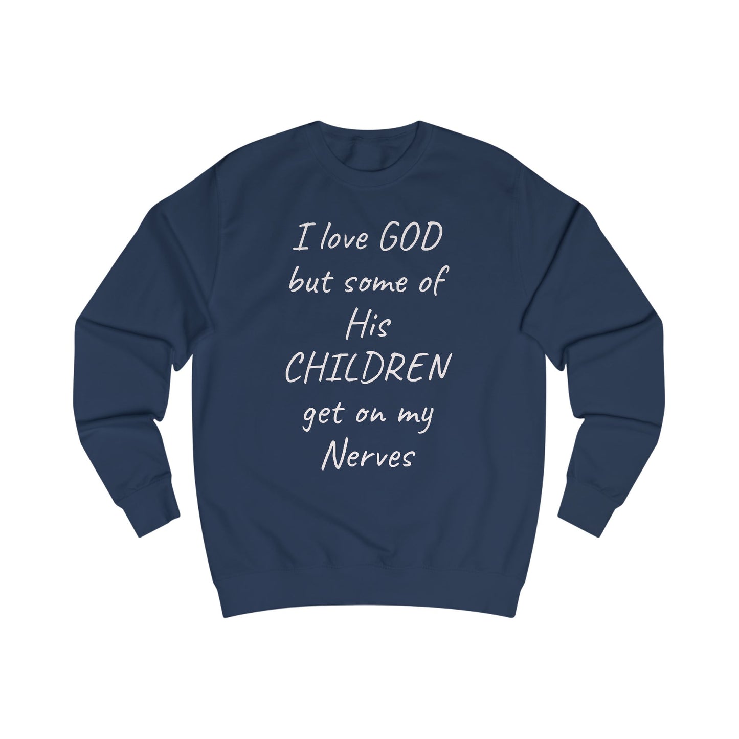 I Love GOD, But Some of His CHILDREN Get on My Nerves Sweatshirt