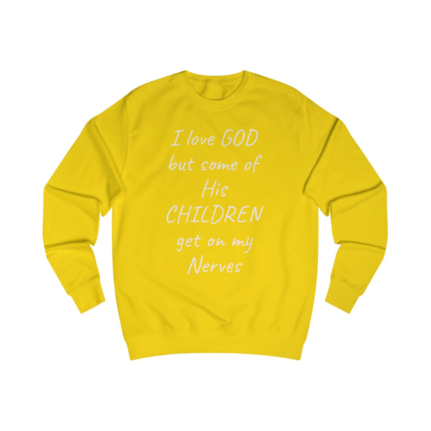 I Love GOD, But Some of His CHILDREN Get on My Nerves Sweatshirt