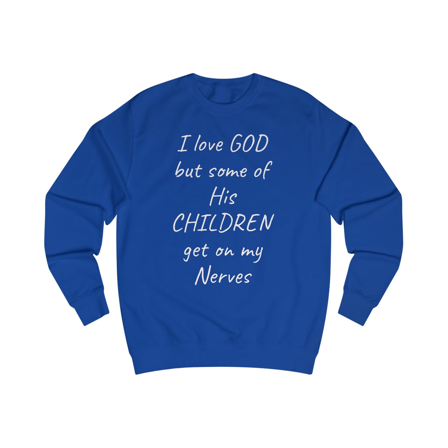 I Love GOD, But Some of His CHILDREN Get on My Nerves Sweatshirt