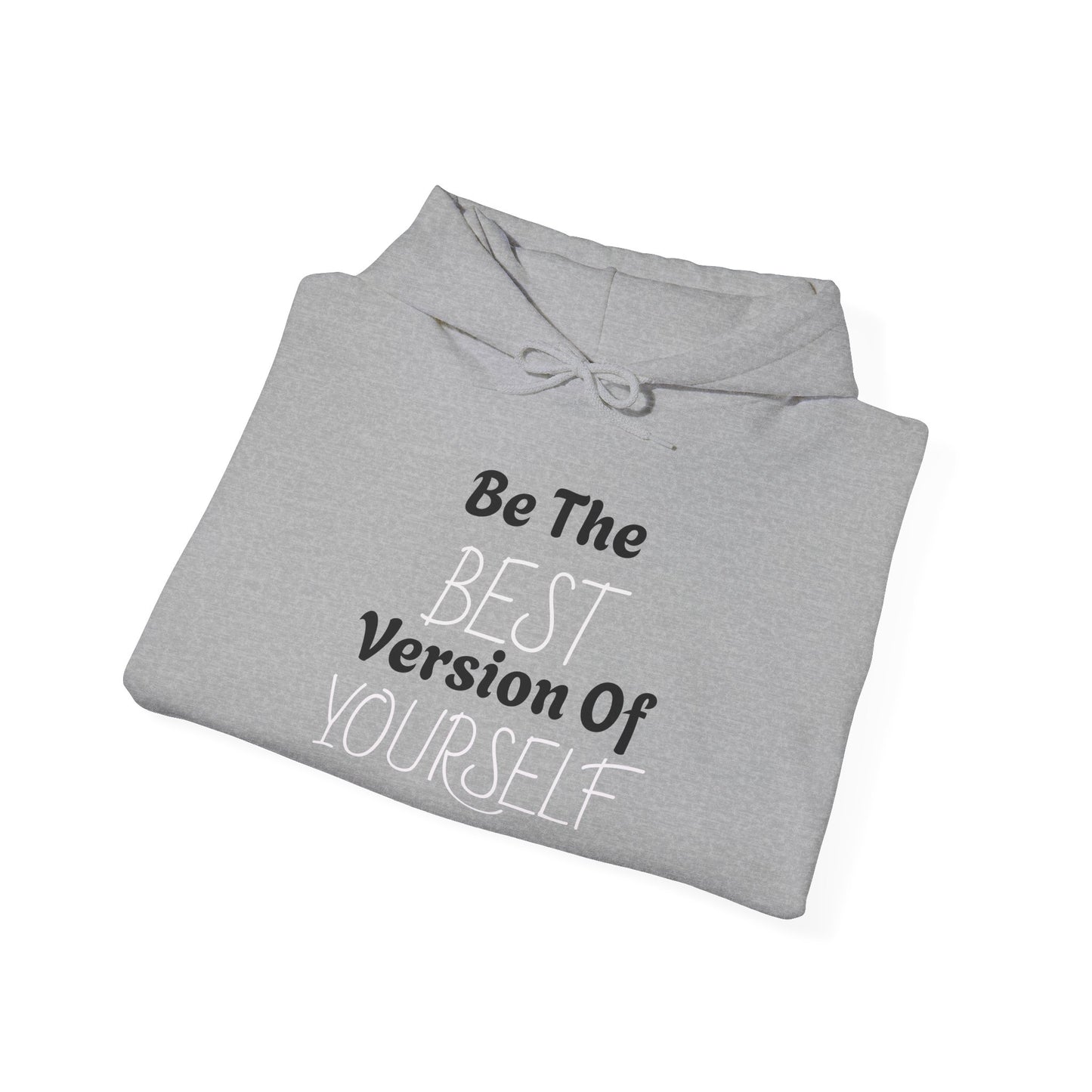 Be the Best Version of Yourself Hooded Sweatshirt