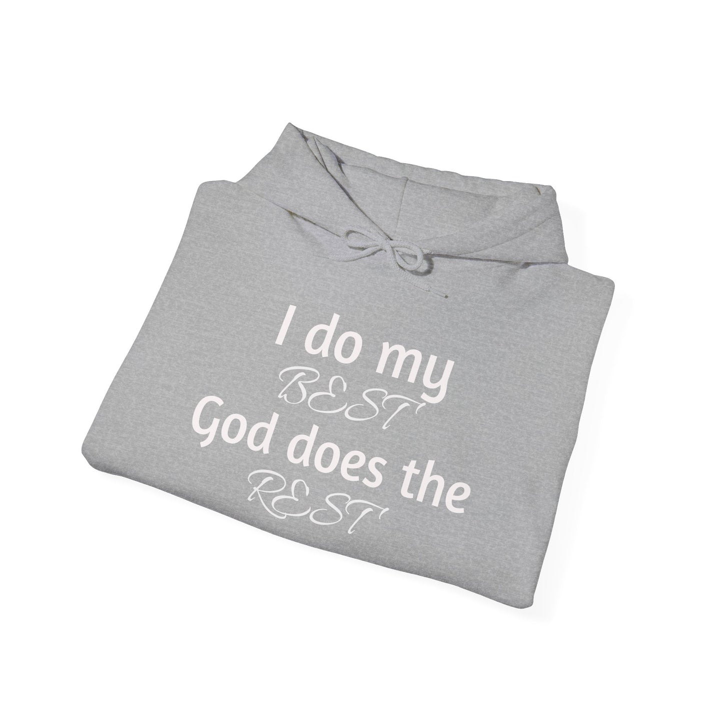 I Do My BEST, God Does the REST Hooded Sweatshirt